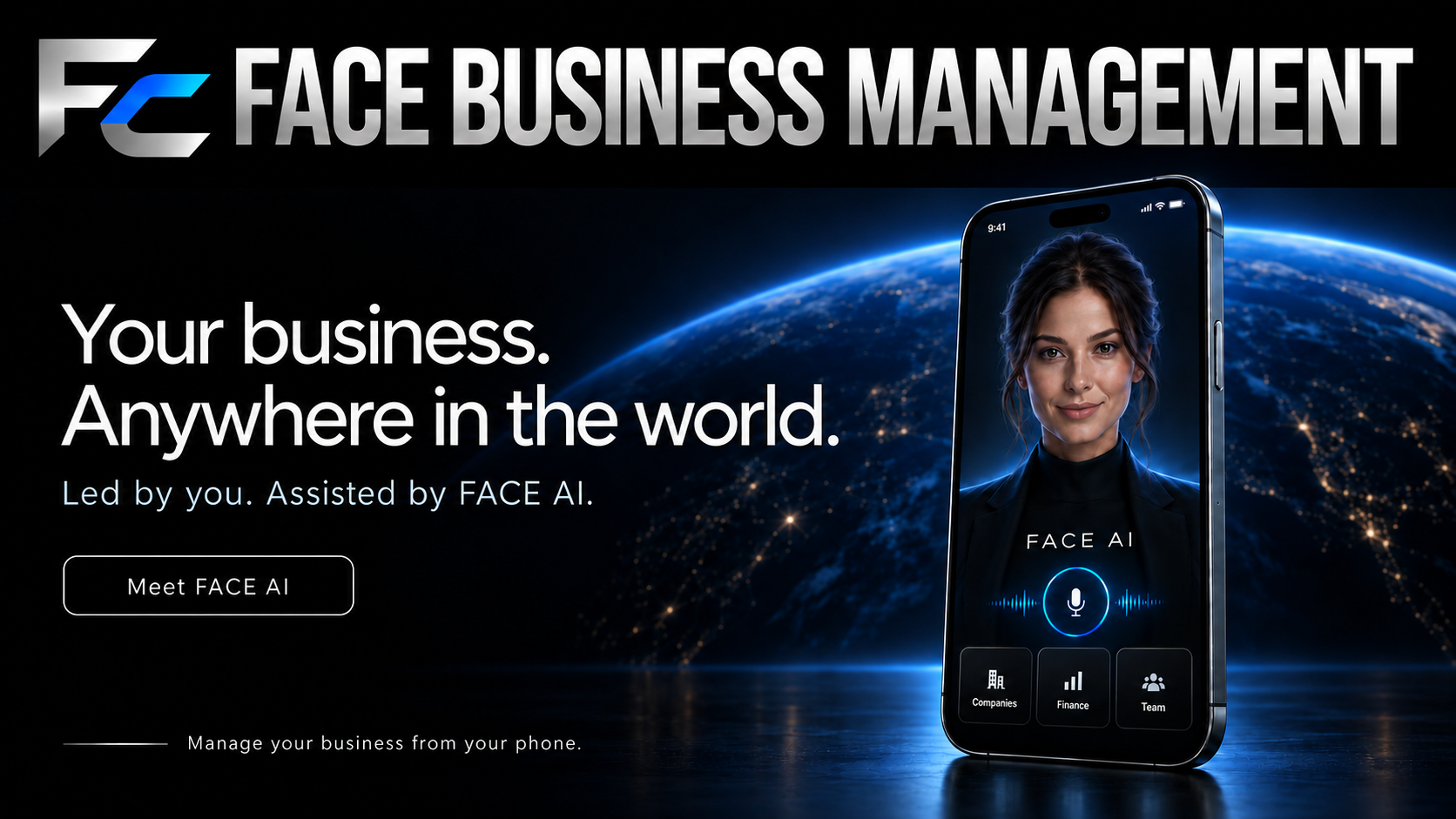 FACE Business Management. Your business, anywhere in the world. Led by you, assisted by FACE AI. Manage your business from your phone.
